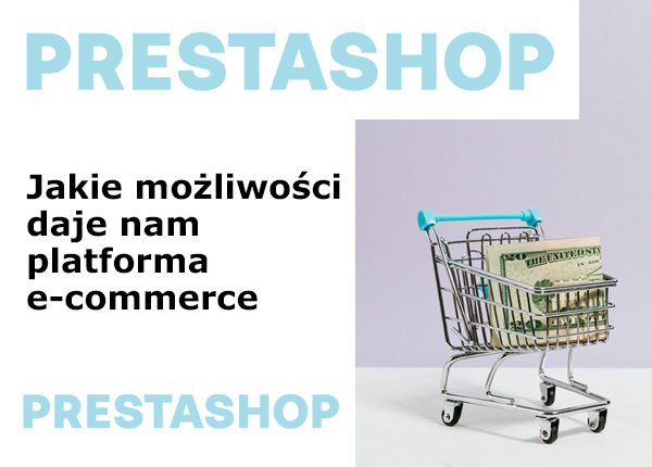 Sklepy na PrestaShop, możliwości platformy ecommerce